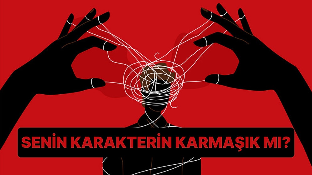 Senin Karakterin Karmaşık mı?