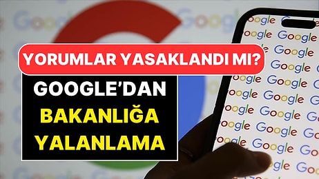 Google’da Yorum Yapmak Yasaklandı mı? Bakanlığın Açıklamasına Google Türkiye'den Yalanlama