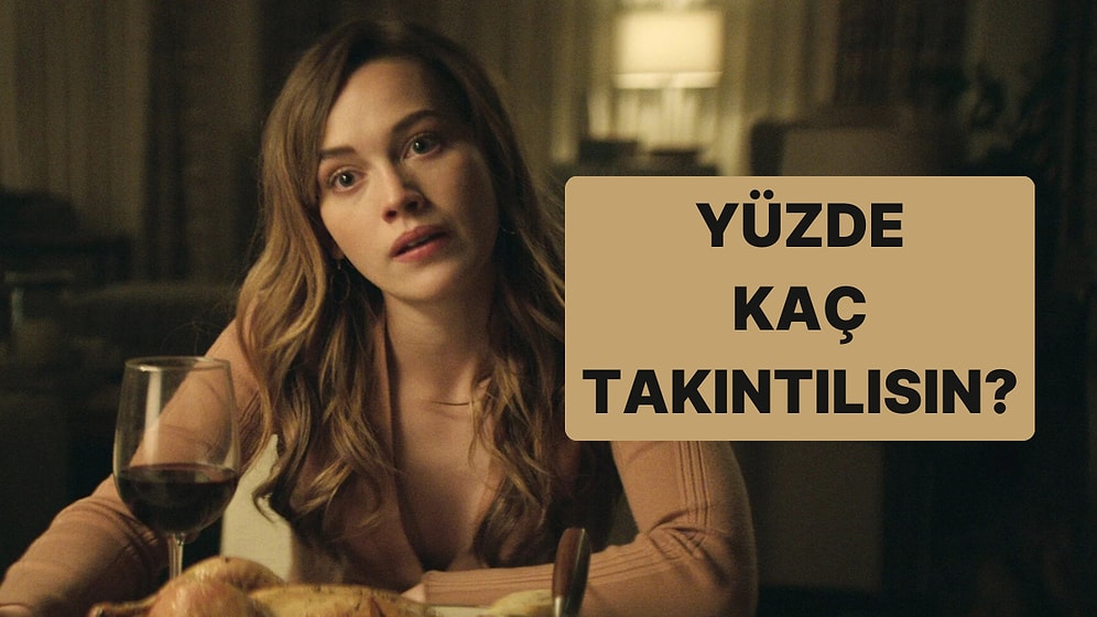 Burcuna Göre Yüzde Kaç Takıntılısın?