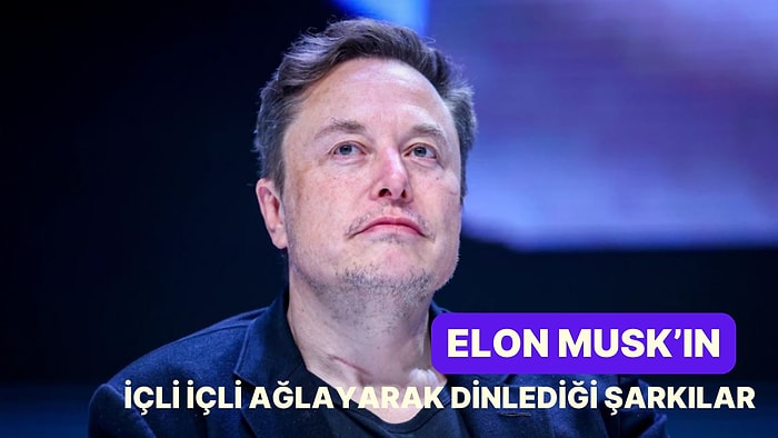 Elon Musk'ın Bazı Geceler Tek Başına Mars'a Dalıp İçli İçli Ağlayarak Dinlediği 13 Şarkı