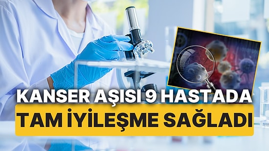 Yale Üniversitesi'nden Çığır Açan Kanser Aşısı! 9 Hastada Tam İyileşme Sağlandı!