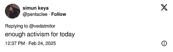 "Bugünlük bu kadar aktivizm yeter" dendi.