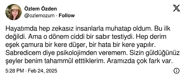 "Sizin güldüğünüz şeyler benim tahammül etttiklerim. Aramızda çok fark var."