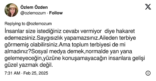 Özlem Özden, "İnsanlar size istediğiniz cevabı vermiyor  diye hakaret edemezsiniz" diyerek kendisini bu paylaşımı yüzünden eleştirenlere de sert çıktı.