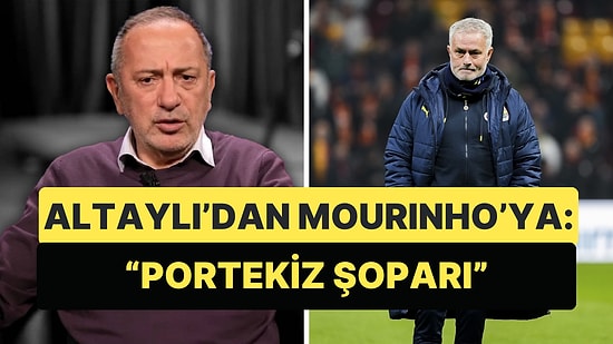 Fatih Altaylı Bugünkü Köşe Yazısında Mourinho'yu İma Ederek "Portekiz Şoparı" Dedi