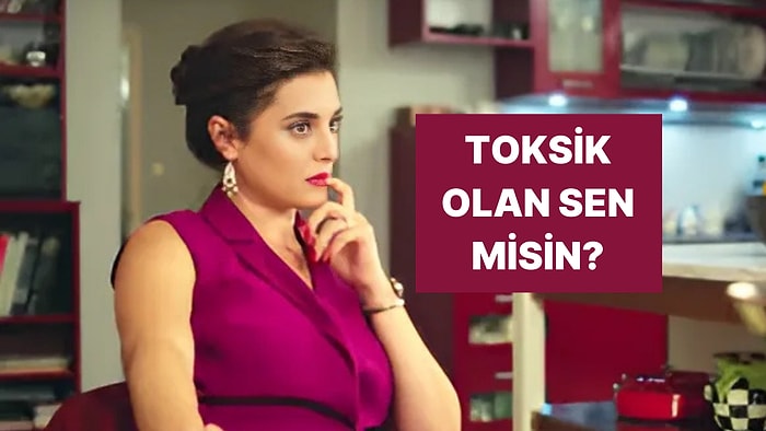 Fark Etmeden Toksik mi Oldun? Öğrenmeye Hazır mısın?