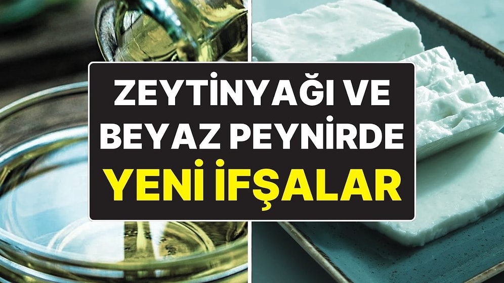 Tarım ve Orman Bakanlığı'ndan Yeni İfşalar: Beyaz Peynir ve Zeytinyağının Paketinde Yazılanlar 'Yalan' Çıktı