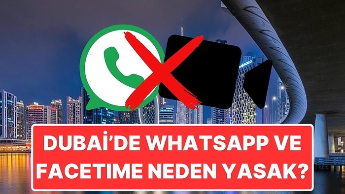 Turistler Şaşkın: Dubai'de WhatsApp ve FaceTime Neden Yasak?