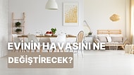 Evinin Havasını Değiştirecek Şey Ne?