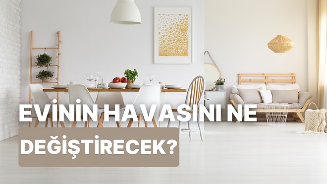 Evinin Havasını Değiştirecek Şey Ne?