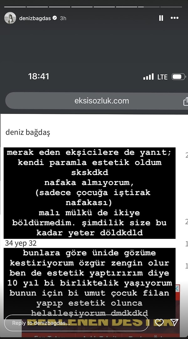 Ayrıca Ekşi Sözlük'te hakkında yazılanlardan da ilallah eden Bağdaş, "Merak eden ekşicilere de yanıt; kendi paramla estetik oldum, nafaka almıyorum" açıklamasında bulundu.