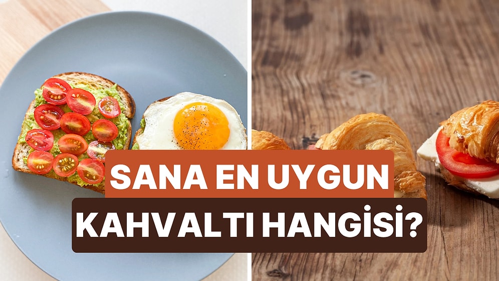 Seçimlerine Göre Sabah Kahvaltıda Ne Yemen Gerektiğini Söylüyoruz!