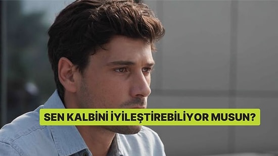 Sen Kalbini İyileştirebiliyor musun?