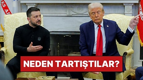 Zelenskiy ve Trump Neden Tartıştı? Trump Zelenskiy'e Ne Dedi?