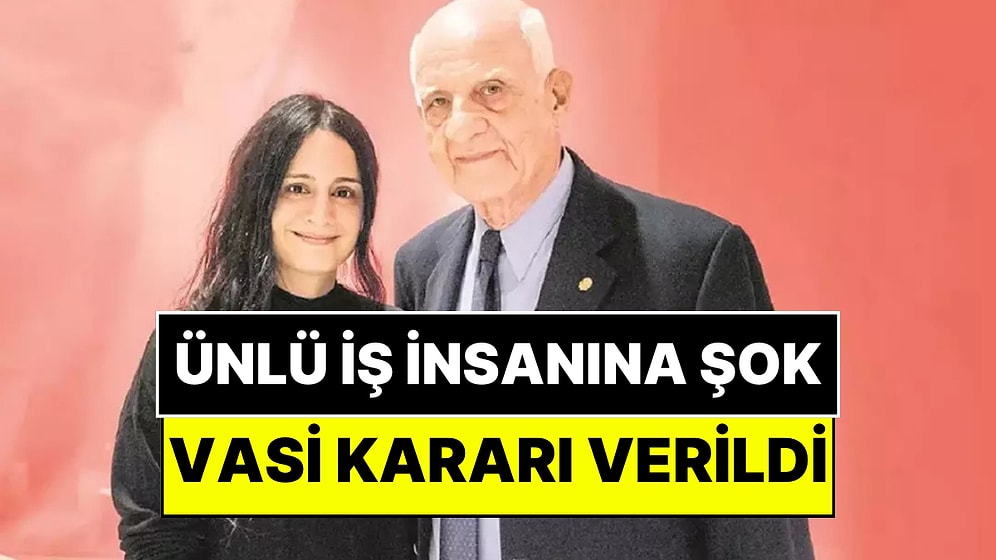 Adli Tıp Kurumu'ndan İş İnsanı İnan Kıraç'a Şok: Vasi Atanmasına Karar Verdi