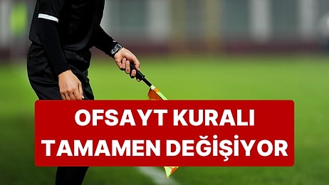 IFAB Duyurdu: Ofsayt Kuralı Tamamen Değişiyor