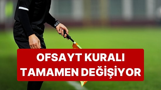 IFAB Duyurdu: Ofsayt Kuralı Tamamen Değişiyor