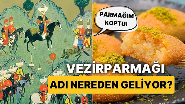 12. Fantastik Bilim Kurgu Tadında Bir Hikaye: Vezirparmağı Tatlısının Adı Nereden Geliyor?