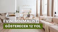 Evini Minimalist Hale Getirecek 12 Değişiklik
