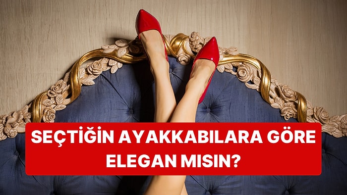 Seçtiğin Topuklu Ayakkabılara Göre Elegan mısın?