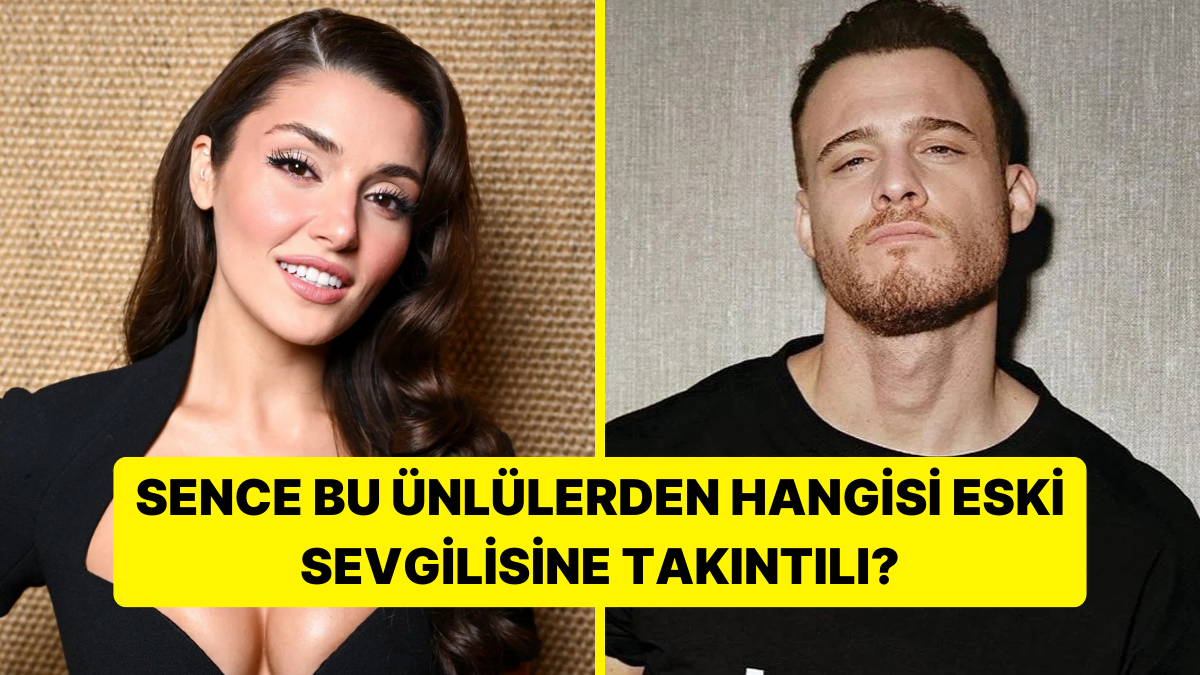 Ünlülerin Eski Aşklarına Takıntılı Olduğunu Mu Düşünüyorlar? Anketle Öğrenin!