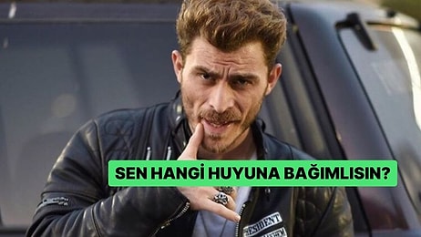 Sen Hangi Huyuna Bağımlısın?