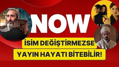 NOW TV'nin Son 1 Günü Kaldı: Eğer İsim Değiştirmezse Yayın Hayatı Bitebilir!