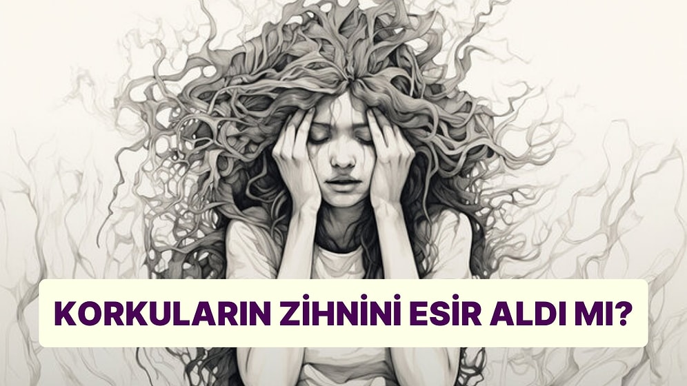 Korkuların Zihnini Esir Aldı mı?