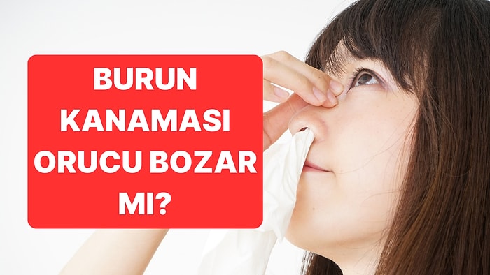 Burun Kanaması Orucu Bozar mı? Oruçluyken Burundan Kan Gelmesi Orucu Bozar mı?