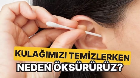 Kulağımızı Temizlerken Neden Bazen Aniden Öksürürüz?