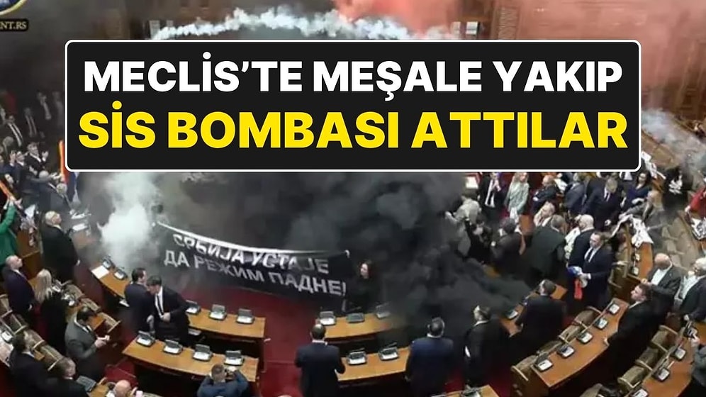 Sırbistan Ulusal Meclisi'nde Ortalık Karıştı: Meclis'te Meşale Yakıldı, Sis Bombası Attılar