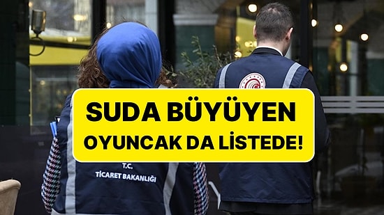 Çocuklar İçin Uygun Olmayan 3 Oyuncak Hakkında Karar: Suda Büyüyen Oyuncak da Listede!