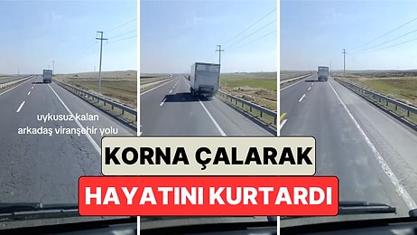 Şanlıurfa'da Bir Sürücü Önündeki Kamyonun Şoförünün Uyuyakaldığını Farkedince Korna Çalarak Uyandırdı