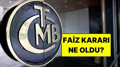 Faiz Kararı Ne Oldu? Merkez Bankası Faiz Kararı Mart 2025 Kaç Açıklandı?