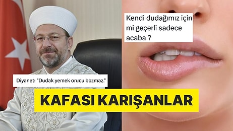 Diyanet'in "Dudak Yemek Orucu Bozmaz" Fetvasını Çok Yanlış Anlayan Kişiler