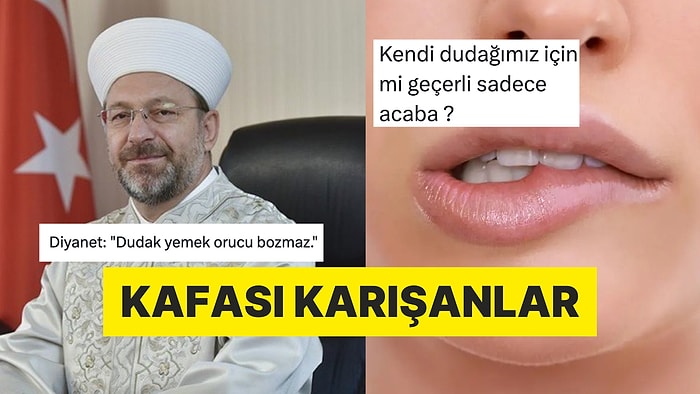 Diyanet'in "Dudak Yemek Orucu Bozmaz" Fetvasını Çok Yanlış Anlayan Kişiler