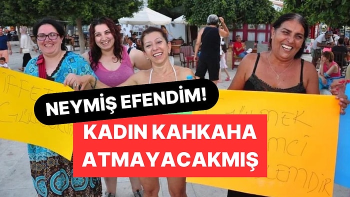 Neymiş Efendim Kadın Kahkaha Atamazmış! Kadınlarla İlgili Skandal Sözleri Unutulmaması Gereken Kişiler