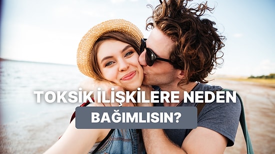 Toksik İlişkilere Neden Bu Kadar Bağımlısın? Nedenlerini Açıklıyoruz!