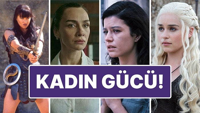 Cesur, Güçlü ve İlham Veren: Dizi ve Filmlerin En Güçlü Kadın Karakterlerini Selamlıyoruz!