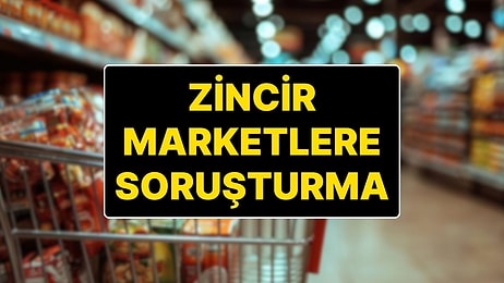 Zincir Marketlere Soruşturma! Carrefoursa, Migros, ŞOK ve BİM Hakkında İnceleme Başlatıldı