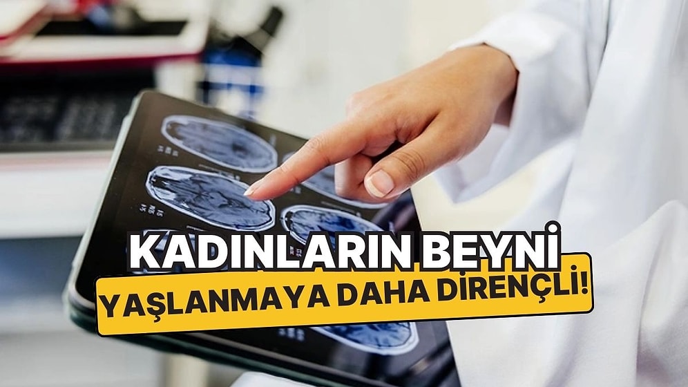 Yeni Bir Araştırmaya Göre Kadınların Beyni Erkeklere Oranla Yaşlanmaya Daha Dirençli