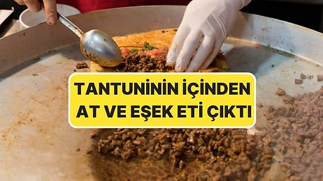 Bakanlık Yeni Listeyi Açıkladı! Peş Peşe İfşa Oldular: Tantuninin İçinden At ve Eşek Eti Çıktı