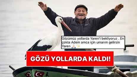 14. Yılda da Gelecek mi? Adem Amca Günlerdir Yaren Leylek’in Gelmesini Bekliyor