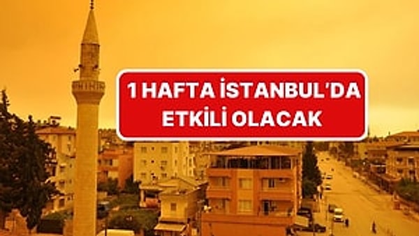 İstanbul'da çöl tozu alarmı verildi.