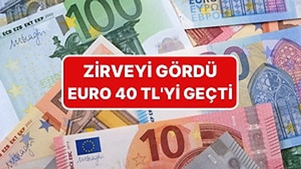 Euro yine yükseldi. Tarihinde ilk kez 40 TL'yi aştı.