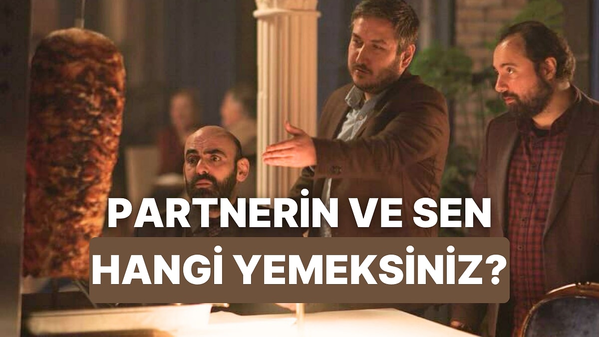 Partnerinle Hangi Ünlü Yemek İkilisisiniz?