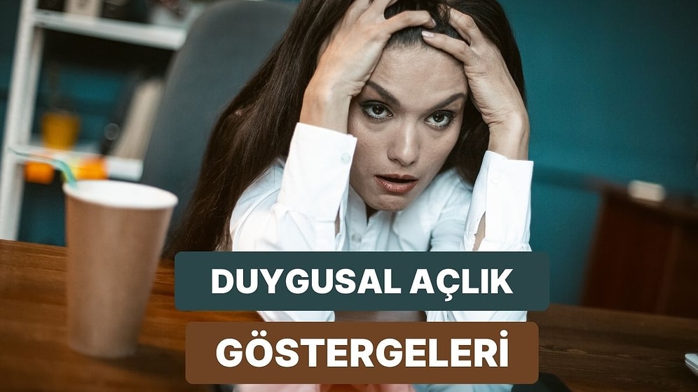 İlişkide Duygusal Açlığın Olduğunu Gösteren 12 İşaret