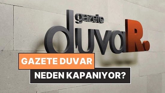 Gazete Duvar Kapandı mı? Gazete Duvar Neden Kapanıyor, Sahibi Kim?