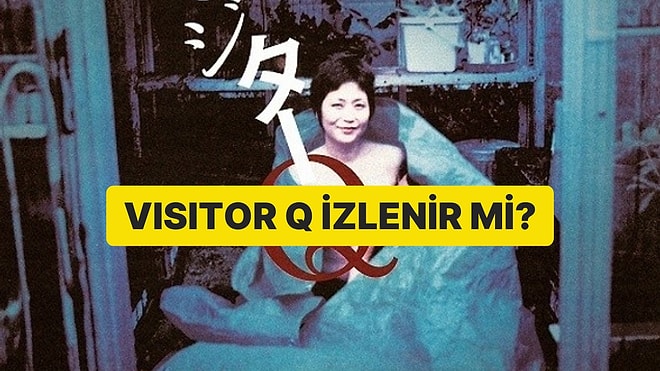 Birçok Ülkede Yasaklanan Visitor Q Filmini İzlesek mi, İzlemesek mi?