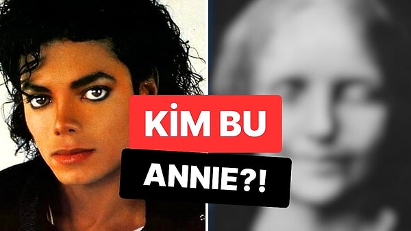 6. Michael Jackson'ın "Smooth Criminal" Şarkısında Bahsettiği Annie'nin İlginç Hikayesi